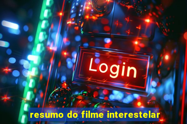 resumo do filme interestelar